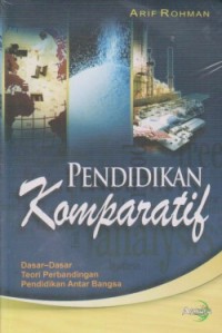 Image of Pendidikan Komparatif: Dasar-Dasar Teori Perbandingan Pendidikan Antar Bangsa